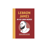 Surrey Books,U.S. LeBron James: In His Own Words: Young Reader Edition (inbunden, eng)