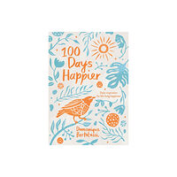 Hardie Grant Books 100 Days Happier (inbunden, eng)