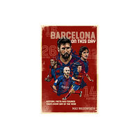 Pitch Publishing Ltd FC Barcelona On This Day (inbunden, eng)