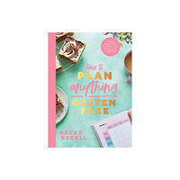 Quadrille Publishing Ltd How to Plan Anything Gluten Free (The Sunday Times Bestseller) (häftad, eng)