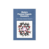 University Science Books,U.S. Modern Physical Organic Chemistry (inbunden, eng)