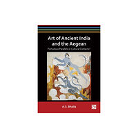 Archaeopress Art of Ancient India and the Aegean (häftad, eng)