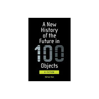 Mit press ltd A New History of the Future in 100 Objects (häftad, eng)