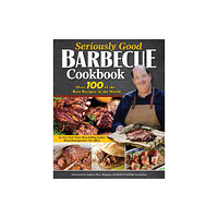 Fox Chapel Publishing Seriously Good Barbecue Cookbook (häftad, eng)