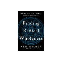 Shambhala Publications Inc Finding Radical Wholeness (inbunden, eng)