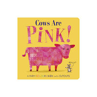 Little Tiger Press Group Cows Are Pink! (bok, board book, eng)