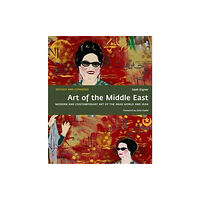 Merrell Publishers Ltd Art of the Middle East: Modern and Contemporary Art of the Arab World and Iran (inbunden, eng)