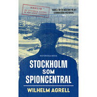 Wilhelm Agrell Stockholm som spioncentral : spåren efter tre hemliga städer (pocket)