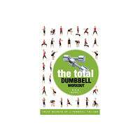 Bloomsbury Publishing PLC The Total Dumbbell Workout (häftad, eng)