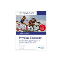 Hodder Education AQA A Level Physical Education Student Guide 1: Factors affecting participation in physical activity and sport (häftad,...