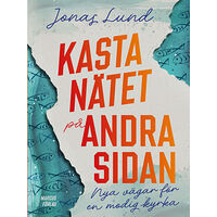 Jonas Lund Kasta nätet på andra sidan : nya vägar för en modig kyrka (bok, danskt band)