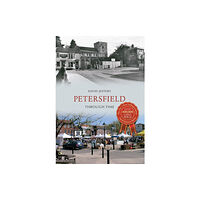 Amberley Publishing Petersfield Through Time (häftad, eng)