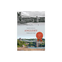 Amberley Publishing Anglesey Through Time (häftad, eng)