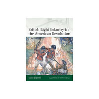 Bloomsbury Publishing PLC British Light Infantry in the American Revolution (häftad, eng)