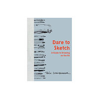 Watson-Guptill Publications Dare to Sketch (inbunden, eng)