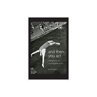 Taylor & francis ltd And Then, You Act (häftad, eng)