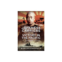 Pen & Sword Books Ltd Japanese Carriers and Victory in the Pacific (inbunden, eng)