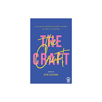 Nine Arches Press The Craft - A Guide to Making Poetry Happen in the 21st Century. (häftad, eng)