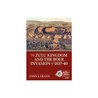 Helion & Company The Zulu Kingdom and the Boer Invasion of 1837-1840 (häftad, eng)