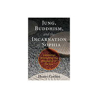 Inner Traditions Bear and Company Jung, Buddhism, and the Incarnation of Sophia (häftad, eng)