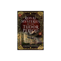 Pen & Sword Books Ltd Royal Mysteries of the Tudor Period (inbunden, eng)