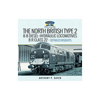 Pen & Sword Books Ltd North British Type 2 B-B Diesel-Hydraulic Locomotives, B R Class 22 - Volume 2 - Detailed Insights (inbunden, eng)