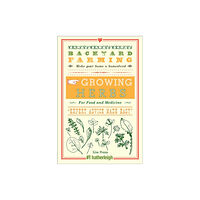 Hatherleigh Press,U.S. Backyard Farming: Growing Herbs for Food and Medicine (häftad, eng)