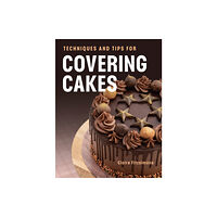 The Crowood Press Ltd Techniques and Tips for Covering Cakes (häftad, eng)