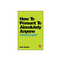 John Wiley And Sons Ltd How To Present To Absolutely Anyone (häftad, eng)