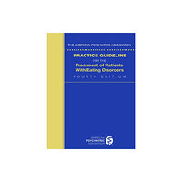 American Psychiatric Association Publishing The American Psychiatric Association Practice Guideline for the Treatment of Patients with Eating Disorders (häftad, eng...