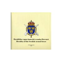 Christian Braunstein Heraldiska vapen inom det svenska försvaret = Heraldry of the Armed forces of Sweden (inbunden)