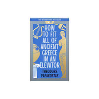 HarperCollins Publishers How to Fit All of Ancient Greece in an Elevator (häftad, eng)