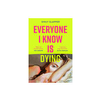 HarperCollins Publishers Everyone I Know is Dying (häftad, eng)