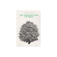 Princeton Architectural Press The Architecture of Trees (inbunden, eng)