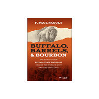 John Wiley & Sons Inc Buffalo, Barrels, and Bourbon (inbunden, eng)