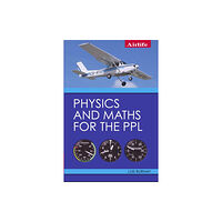 The Crowood Press Ltd Physics and Maths for the PPL (häftad, eng)