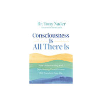 Hay House UK Ltd Consciousness Is All There Is (häftad, eng)