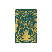 Firefly Press Ltd Welsh Giants, Ghosts and Goblins (inbunden, eng)