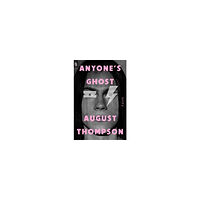 August Thompson Anyone's Ghost (häftad, eng)