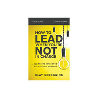 HarperChristian Resources How to Lead When You're Not in Charge Study Guide (häftad, eng)