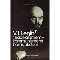 Vladimir Iljitj Lenin ”Radikalismen” – kommunismens barnsjukdom (häftad)