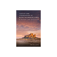 The History Press Ltd Castles and Strongholds of Northumberland (häftad, eng)