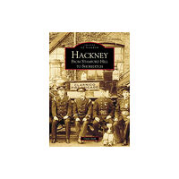 The History Press Ltd Hackney from Stamford Hill to Shoreditch: Images of England (häftad, eng)