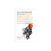 Abrams How to Watch Basketball Like a Genius: What Game Designers, Economists, Ballet Choreographers, and Theoretical Astrophys...