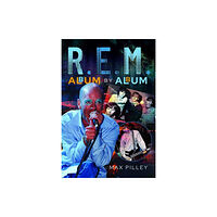 Pen & Sword Books Ltd R.E.M. Album by Album (inbunden, eng)