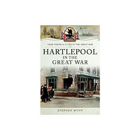 Pen & Sword Books Ltd Hartlepool in the Great War (häftad, eng)