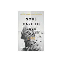 Baker publishing group Soul Care to Save Your Life – How Radical Honesty Leads to Real Healing (häftad, eng)