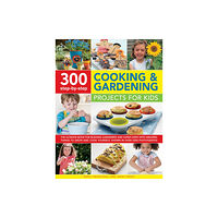 Anness publishing 300 Step By Step Cooking & Gardening Projects for Kids (häftad, eng)