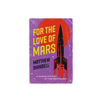 The university of chicago press For the Love of Mars (häftad, eng)