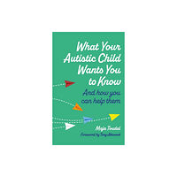 Jessica kingsley publishers What Your Autistic Child Wants You to Know (häftad, eng)